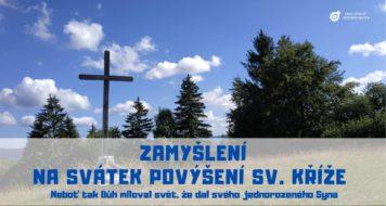 ZAMYŠLENÍ NA SVÁTEK POVÝŠENÍ SV. KŘÍŽE