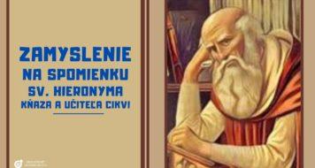 ZAMYSLENIE NA SPOMIENKU SV. HIERONYMA, KŇAZA A UČITEĽA CIKVI