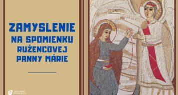 ZAMYSLENIE NA SPOMIENKU RUŽENCOVEJ PANNY MÁRIE