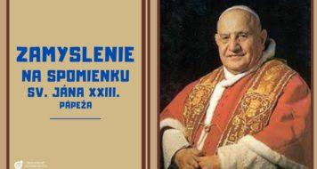 ZAMYSLENIE NA SPOMIENKU SV. JÁNA XXIII., PÁPEŽA