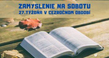 ZAMYSLENIE NA SOBOTU 27.TÝŽDŇA V CEZROČNOM OBDOBÍ