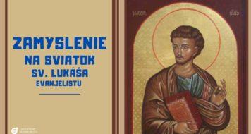 ZAMYSLENIE NA SVIATOK SV. LUKÁŠA, EVANJELISTU