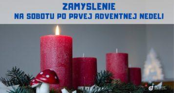 ZAMYSLENIE NA SOBOTU PO PRVEJ ADVENTNEJ NEDELI