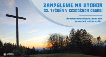 ZAMYSLENIE NA UTOROK 32. TÝŽDŇA V CEZROČNOM OBDOBÍ