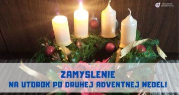 ZAMYSLENIE NA UTOROK PO DRUHEJ ADVENTNEJ NEDELI