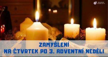 ZAMYŠLENÍ NA ČTVRTEK TŘETÍHO ADVENTNÍHO TÝDNE