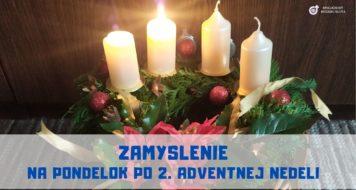 ZAMYSLENIE NA PONDELOK PO 2. ADVENTNEJ NEDELI