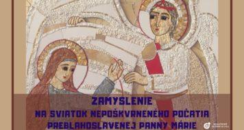 ZAMYSLENIE NA SVIATOK NEPOŠKVRNENÉHO POČATIA PREBLAHOSLAVENEJ PANNY MÁRIE