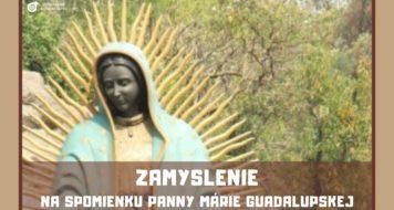 ZAMYSLENIE NA SPOMIENKU PANNY MÁRIE GUADALUPSKEJ