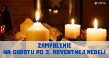 ZAMYSLENIE NA SOBOTU PO 3. ADVENTNEJ NEDELI