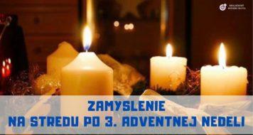 ZAMYSLENIE NA STREDU PO TRETEJ ADVENTNEJ NEDELI