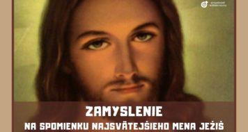 ZAMYSLENIE NA SPOMIENKU NAJSVÄTEJŠIEHO MENA JEŽIŠ