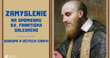 ZAMYSLENIE NA SPOMIENKU SV. FRANTIŠKA SALESKÉHO, BISKUPA A UČITEĽA CIRKVI