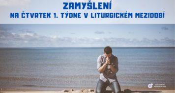 <strong>ZAMYŠLENÍ NA ČTVRTEK 1. TÝDNE V LITURGICKÉM MEZIDOBÍ</strong>