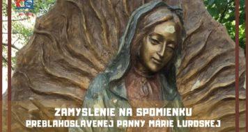 ZAMYSLENIE NA SPOMIENKU PREBLAHOSLAVENEJ PANNY MÁRIE LURDSKEJ