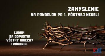 ZAMYSLENIE NA PONDELOK PO 1. PÔSTNEJ NEDELI