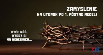 ZAMYSLENIE NA UTOROK PO 1. PÔSTNEJ NEDELI