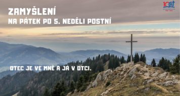 ZAMYŠLENÍ NA PÁTEK PO 5. NEDĚLI POSTNÍ