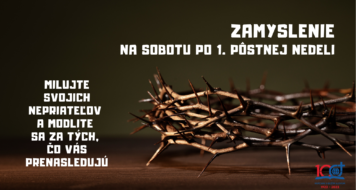 ZAMYSLENIE NA SOBOTU PO 1. PÔSTNEJ NEDELI