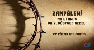 ZAMYSLENIE NA UTOROK PO 2. PÔSTNEJ NEDELE