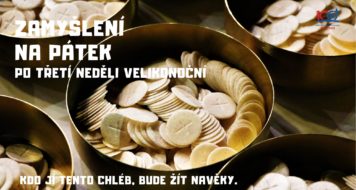 ZAMYŠLENÍ NA PÁTEK PO 3. NEDĚLI VELIKONOČNÍ