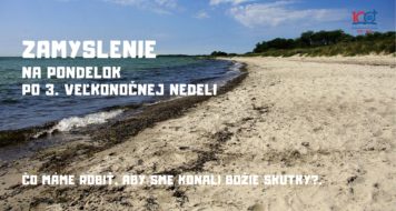 ZAMYSLENIE NA PONDELOK PO 3. VEĽKONOČNEJ NEDELI