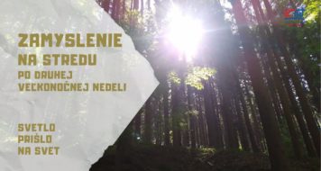 ZAMYSLENIE NA STREDU PO DRUHEJ VEĽKONOČNEJ NEDELI
