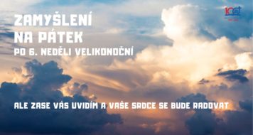 ZAMYŠLENÍ NA PÁTEK PO 6. NEDĚLI VELIKONOČNÍ