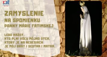 ZAMYSLENIE NA SPOMIENKU PANNY MÁRIE FATIMSKEJ