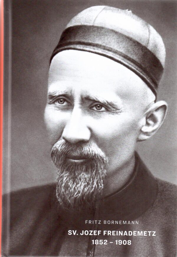 Sv. Jozef Freinademetz 1852 -1908 /v ponuke posledných 6 kusov kníh/