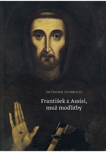 František z Assisi, muž modlitby