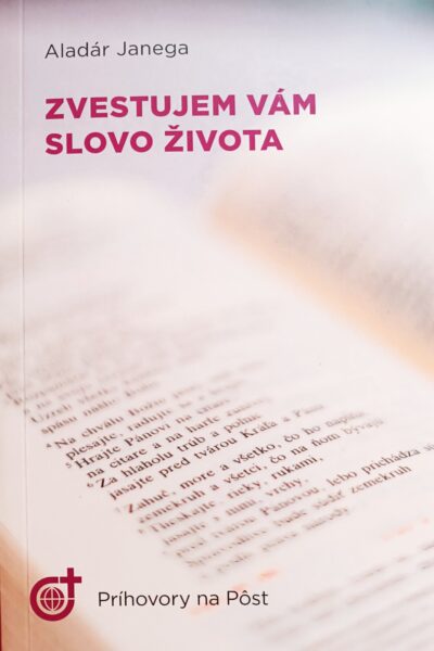 ZVESTUJEM VÁM SLOVO ŽIVOTA