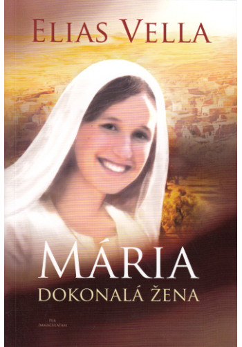 Mária - Dokonalá žena