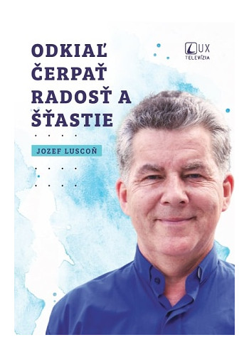 Odkiaľ čerpať radosť a šťastie