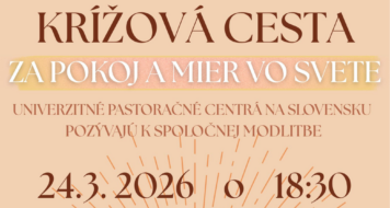 UNIVERZITNÉ PASTORAČNÉ CENTRÁ NA SLOVENSKU SA SPOJA V MODLITBE ZA POKOJ A MIER VO SVETE