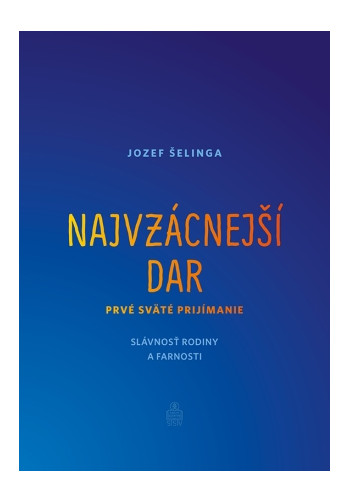 Najvzácnejší dar - Prvé sväté prijímanie