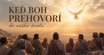 KEĎ BOH PREHOVORÍ DO NÁŠHO ŽIVOTA
