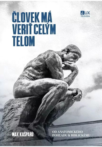 Človek má veriť celým telom