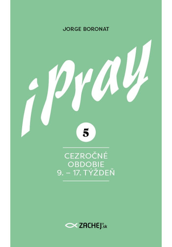 iPray 5: Cezročné obdobie 9. - 17. týždeň