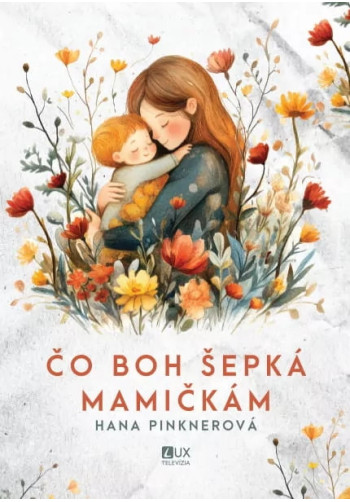Čo Boh šepká mamičkám